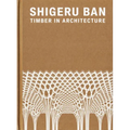 Shigeru Ban: Timber in Architecture