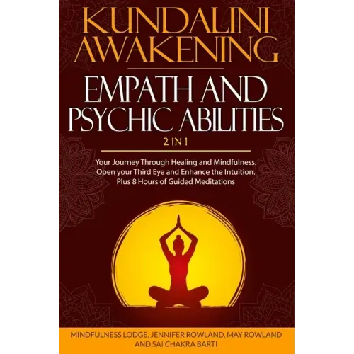 Kundalini Awakening, Empath and Psychic Abilities 2 in 1: Your Journey Through Healing and Mindfulness. Open your Third Eye and Enhance the Intuition.