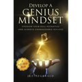Develop a Genius Mindset: Unleash Your Full Potential and Achieve Unimaginable Success