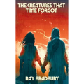 The Creatures That Time Forgot