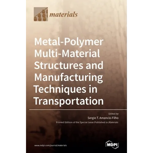 Metal-Polymer Multi-Material Structures and Manufacturing Techniques in Transportation