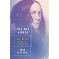 Two-Way Mirror: The Life of Elizabeth Barrett Browning