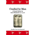 Cradled by Man: A Family History by Joyce Hammond (née Cannell)