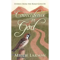 Coincidence or God: Stories from the Road Gone by