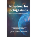 Nosotros, los octogésimos: Una novela de Mundochenta
