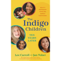 The Indigo Children Ten Years Later: What's Happening with the Indigo Teenagers!