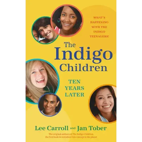 The Indigo Children Ten Years Later: What's Happening with the Indigo Teenagers!
