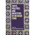 Taste, Politics, and Identities in Mexican Food