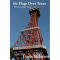 Six Flags over Texas: The First Fifty Years