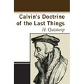 Calvin's Doctrine of the Last Things