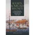 Rockets, Bombs and Bayonets: A Concise History of the Royal Marines and Other British and Canadian Forces in Defence of Canada 1812-1815