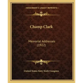 Champ Clark: Memorial Addresses (1922)