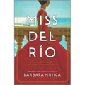 Miss del Río: A Novel of Dolores del Río, the First Major Latina Star in Hollywood