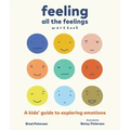 Feeling All the Feelings Workbook: A Kids' Guide to Exploring Emotions