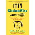 Kitchenwise: Essential Food Science for Home Cooks