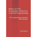 Basics of Cnc (Computer Numerical Control) Programming: Cnc Programming Explained with Examples