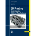 3D Printing 2e: Understanding Additive Manufacturing