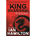 The King of Shanghai: An Ava Lee Novel: Book 7