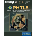 Phtls: Soporte Vital de Trauma Prehospitalario, Novena Edición Militar: Soporte Vital de Trauma Prehospitalario, Novena Edición Militar