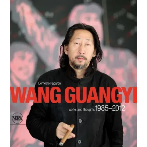 Wang Guangyi: Words and Thoughts 1985-2012