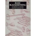Basic Blacksmithing: An Introduction to Toolmaking
