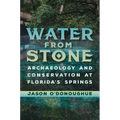 Water from Stone: Archaeology and Conservation at Florida's Springs