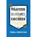 Prayers of Deliverance & Decrees: Accessing the Authority of the Name, the Word, the Blood, and the Cross of Christ