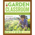 The Garden Classroom: Hands-On Activities in Math, Science, Literacy, and Art