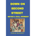 Down on Second Street: Never a Dull Moment