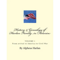 HISTORY AND GENEALOGY of the Harlan Family: PARTICULARLY Descendants in America