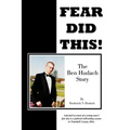 Fear Did This!: The Ben Hudach Story