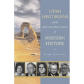 Utah Historians and the Reconstruction of Western History