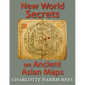 New World Secrets on Ancient Asian Maps