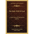 The Holy Will of God: A Short Rule of Perfection (1878)
