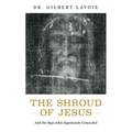 The Shroud of Jesus: And the Sign John Ingeniously Concealed