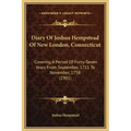 Diary of Joshua Hempstead of New London, Connecticut: Covering a Period of Forty-Seven Years from September, 1711 to November, 1758 (1901)
