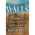 Walls: A History of Civilization in Blood and Brick