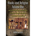 Blacks and Religion Volume One: What did Africa contribute to the Origin of Religion? The Equinox and the Real Story behind Easter & Understanding the