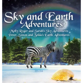 Sky and Earth Adventures: Molly, Roger and Sarah's Sky Adventures Peter, Simon and Zelda's Earth Adventures