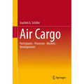 Air Cargo: Participants - Processes - Markets - Developments
