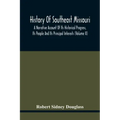 History Of Southeast Missouri: A Narrative Account Of Its Historical Progress, Its People And Its Principal Interests (Volume Ii)