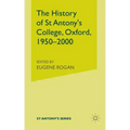 The History of St Antony's College, Oxford, 1950-2000