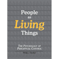People as Living Things; The Psychology of Perceptual Control