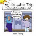 Yes, I'm Hot in This: The Hilarious Truth about Life in a Hijab