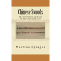 Chinese Swords: The Evolution and Use of the Jian and Dao