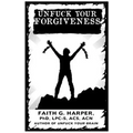 Unfuck Your Forgiveness: Move on from Past Hurts and Live Your Best Life