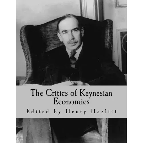 The Critics of Keynesian Economics (Large Print Edition)