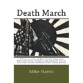 Death March: A True Account of What Really Happened When American, Filipino and Japanese Forces Took Part in the Infamous WWII Death March!