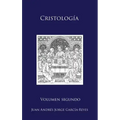Cristología: Volumen II: El Ser y la Mediación de Jesucristo