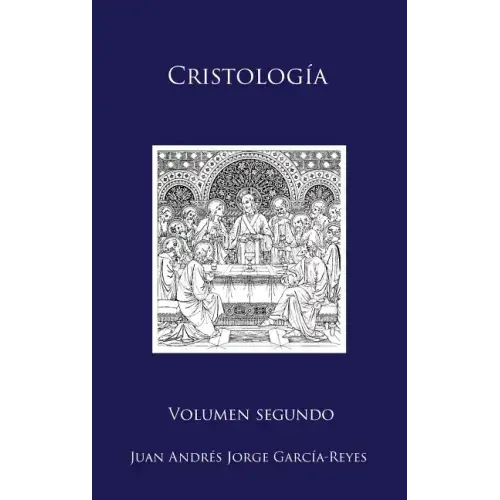 Cristología: Volumen II: El Ser y la Mediación de Jesucristo